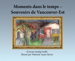 Moments dans le temps - Souvenirs de Vancouver-Est 1777021855 Book Cover