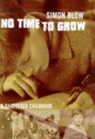 No Time To Grow: A Shattered Childhood 071955442X Book Cover