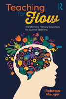 Teaching for Flow: Transforming Primary Education for Optimal Learning 1041018940 Book Cover