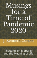 Musings for a Time of Pandemic 2020: Thoughts on Mortality & Meaning of Life B08T43TVWR Book Cover