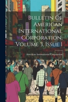 Bulletin Of American International Corporation, Volume 3, Issue 1 1021574945 Book Cover
