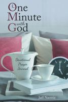 One Minute with God: Devotional Prayer Journal 151279323X Book Cover