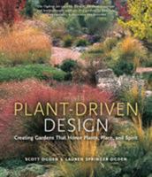 Plant-Driven Design: Creating Gardens That Honor Plants, Place, and Spirit 0881928771 Book Cover