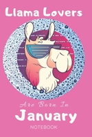 Llama Lovers Are Born In January Journal: Llama Lover Gifts for Women, Girls and Kids, Funny blanke Lined 104 Pages Notebook, Birthday Gift for Llama Lovers, Birthday Gifts for Animal Lovers 1660659930 Book Cover