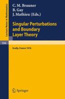 Singular Perturbations and Boundary Layer Theory: Proceedings of the Conference Held at the Ecole Centrale de Lyon, December 8-10, 1976 (Lecture Notes in Mathematics) 3540082581 Book Cover