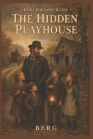 THE HIDDEN PLAYHOUSE (Birchwood Kids) B0HC2KRS81 Book Cover