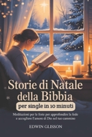 Storie di Natale della Bibbia per single in 10 minuti: Meditazioni per le feste per approfondire la fede e accogliere l'amore di Dio nel tuo cammino B0FWQDY1QX Book Cover