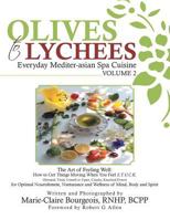 Olives to Lychees: Everyday Mediter-Asian Spa Cuisine Volume 2 1504341694 Book Cover