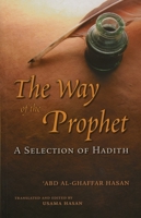 The Way of the Prophet: A Selection of Hadith 0860374572 Book Cover