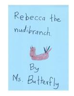Rebecca the Nudibranch 1727008146 Book Cover