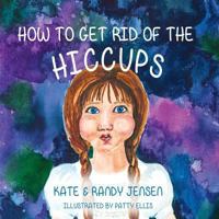 How to Get Rid of the Hiccups 1546348735 Book Cover
