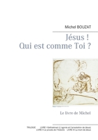 Jésus ! Qui est comme Toi ?: Le livre de Michel 2322183385 Book Cover