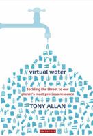 Virtual Water: Tackling the Threat to Our Planet's Most Precious Resource 1845119843 Book Cover