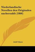 Niederlandische Novellen den Originalen nacherzahlt (1866) 1167572300 Book Cover