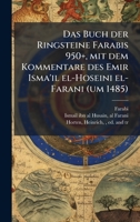 Das Buch der Ringsteine Farabis 950+, mit dem Kommentare des Emir Isma'il el-Hoseini el-Farani (um 1485) (German Edition) 1024198065 Book Cover