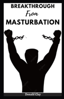 How To Quit Masturbation: "Empowering Steps Steps Towards Overcoming Masturbation: A Journey To Self-Control and Well-Being." B0CP24L54D Book Cover