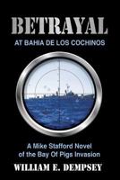 Betrayal at Bahia de Los Cochinos 1518707718 Book Cover