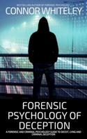 Forensic Psychology of Deception: A Forensic and Criminal Psychology Guide To Deceit, Lying and Criminal Deception (Introductory) 1917722702 Book Cover