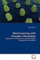 Word Learning with Prosodic information: Applying non-verbal Cues to enhance Speech Recognition Performance 363931414X Book Cover