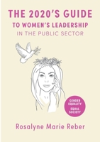 The 2020's Guide to Women's Leadership in the Public Sector: Best Practices and Strategies towards Gender Equality 3752606886 Book Cover