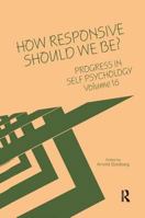 Progress in Self Psychology, V. 16: How Responsive Should We Be? 0881633275 Book Cover