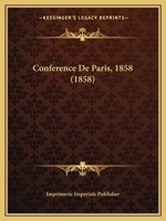 Conference De Paris, 1858 (1858) 1160345988 Book Cover