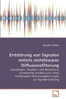 Entstörung von Signalen mittels nichtlinearer Diffusionsfilterung: Grundlagen, Vergleich und Beurteilung numerischer Ansätze zum Lösen nichtlinearer ... zur Signalentstörung 3639238168 Book Cover