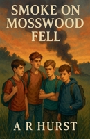 Smoke On Mosswood Fell B0FCPWZBZ5 Book Cover