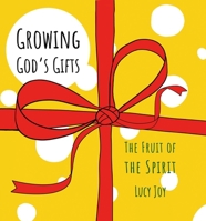 Growing God's Gifts: The Fruit of the Spirit 1527105059 Book Cover