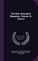 The New Jerusalem Magazine, Volume 15, Issue 6... 1346514313 Book Cover