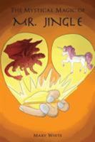 The Mystical Magic of Mr. Jingle 1634172914 Book Cover