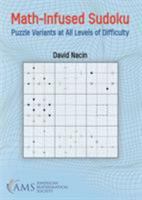 Math-Infused Sudoku: Puzzle Variants at All Levels of Difficulty 1470450909 Book Cover