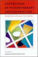 Supervision of Psychotherapy and Counselling: Making a Place to Think 0335195121 Book Cover