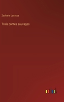 Trois contes sauvages (French Edition) 2385122030 Book Cover
