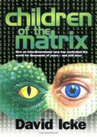 Children of the Matrix: How an Interdimensional Race has Controlled the World for Thousands of Years-and Still Does 0953881016 Book Cover