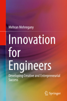 Innovation for Engineers: Developing Creative and Entrepreneurial Success 3319665286 Book Cover