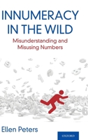 Innumeracy in the Wild: Misunderstanding and Misusing Numbers 0190861096 Book Cover