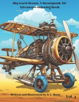 Skyward Steam: A Steampunk Air Adventure Coloring Book: Volumn 4 B0CWNWDN35 Book Cover