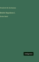 Briefe Napoleon I.: Erster Band 3368404148 Book Cover