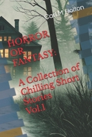 Horror or Fantasy: A Collection of Chilling Short Stories Vol.1 B0FG26JH4S Book Cover