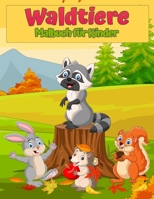 Waldwildtiere Tiere Malbuch f�r Kinder: Nette Tiere Malbuch f�r Kinder: Erstaunliches Malbuch f�r Kinder mit F�chsen, Kaninchen, Eulen, B�ren, Hirsch und mehr! null Book Cover