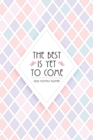 The Best is Yet to Come: 2020 Monthly Planner 1708093346 Book Cover