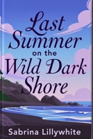 Last Summer on the Wild Dark Shore: A Story of Second Chances B0GZDVVYJQ Book Cover