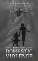 Depths of Domestic Violence 152893590X Book Cover
