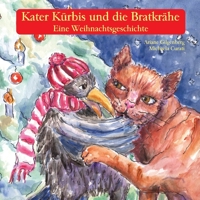 Kater Kürbis und die Bratkrähe: Eine Weihnachtsgeschichte 3861969114 Book Cover