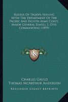 Roster of Troops Serving with the Department of the Pacific and Eighth Army Corps. Major General Elwell S. Otis ... Commanding .. 3744691683 Book Cover