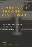 America's Second Civil War-Law Enforcement in the 1960s and 1970s 0996510664 Book Cover