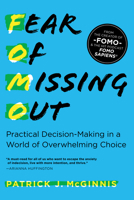 Fear of Missing Out: Practical Decision-Making in a World of Overwhelming Choice 1492694940 Book Cover