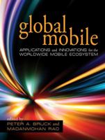 Global Mobile: Applications and Innovations for the Worldwide Mobile Ecosystem 1573874620 Book Cover