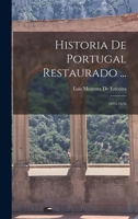 Historia De Portugal Restaurado ...: 1643-1656 1019046422 Book Cover
